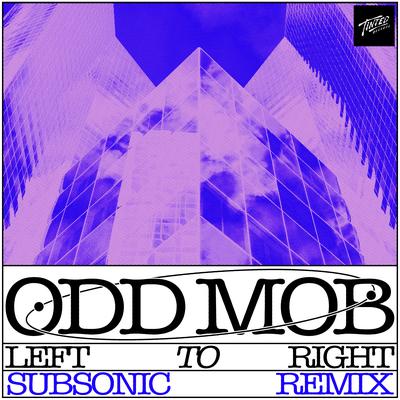 LEFT TO RIGHT (Subsonic Remix) By Odd Mob, Subsonic's cover