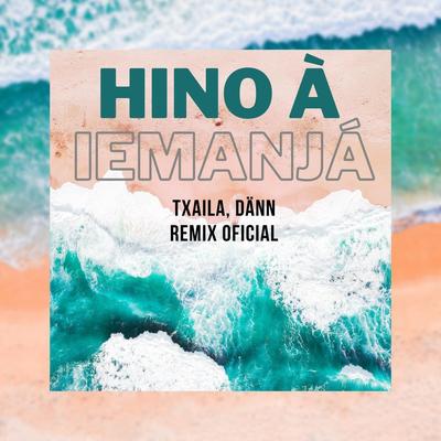 Hino a Iemanjá (Remix) By Txaila, Dann's cover
