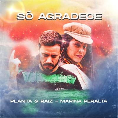 Só Agradece By Marina Peralta, Planta E Raiz's cover