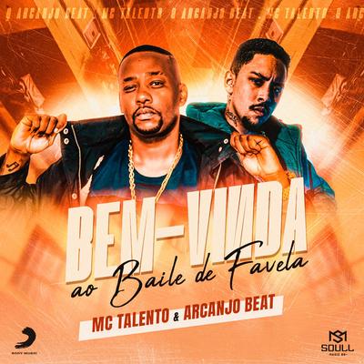 Bem-Vinda ao Baile de Favela By Mc Talento, Arcanjo Beat's cover