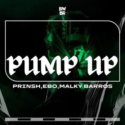 Pump Up By PRINSH, EBO Live, Malky Barros's cover