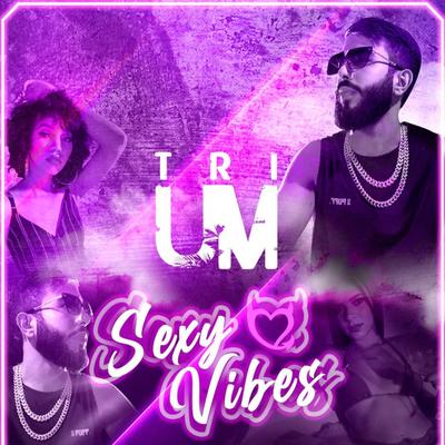 Sexy Vibes By Trium's cover