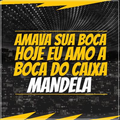 Amava Sua Boca Hoje Eu Amo a Boca do Caixa Mandela (feat. MC PH) (feat. MC PH) By DJ Igor Britto, MC PH's cover