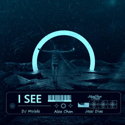 I See By DJ Moisés, Alex Chan, Jessi Dias's cover