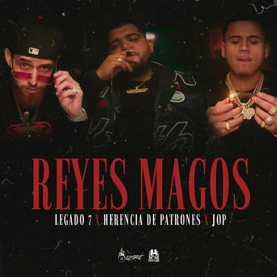 Reyes Magos By LEGADO 7, Herencia de Patrones, JOP's cover