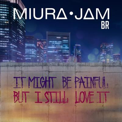 It Might be Painful but I Still Love it (Tokyo Revengers) By Miura Jam BR's cover