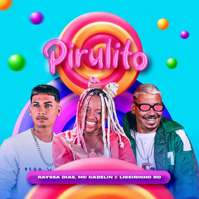 Pirulito By MC Cabelin, Rayssa Dias, Ligeirinho RD's cover