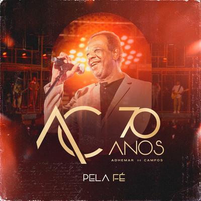 Pela Fé (Ao Vivo) By Adhemar De Campos's cover