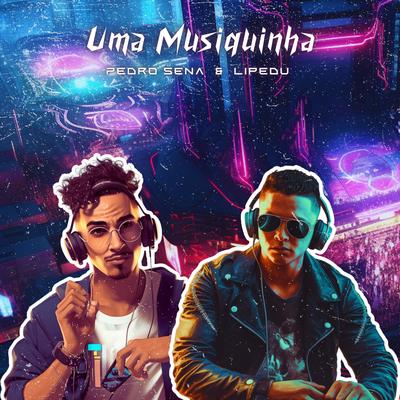 Uma Musiquinha By Pedro Sena, Lipe Du's cover