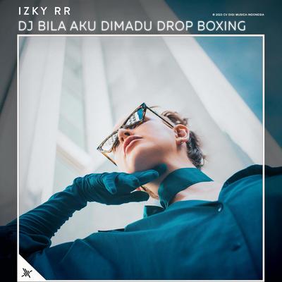 DJ Bila Aku Dimadu Drop Boxing By Izky RR's cover