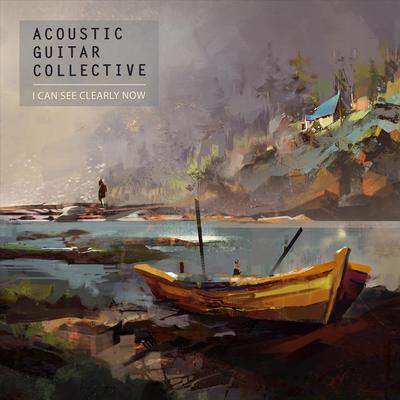 I Can See Clearly Now By Acoustic Guitar Collective's cover