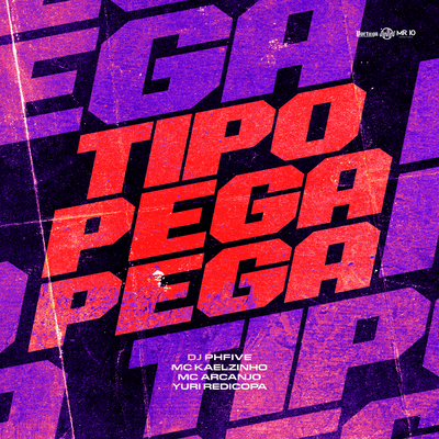 TIPO PEGA PEGA By Dj PHFive, MC Kaelzinho, MC ARCANJO, Yuri Redicopa's cover