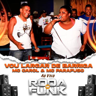 Vou Largar de Barriga By Mc Carol, Mc Parafuso's cover