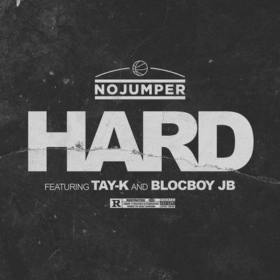 Hard (feat. Tay-K and BlocBoy JB) By No Jumper, Tay-K, BlocBoy JB's cover