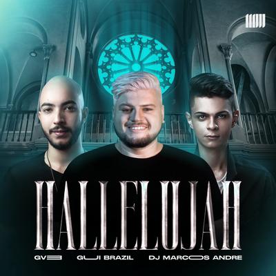 Hallelujah By Gui Brazil, GV3, DJ Marcos Andre's cover