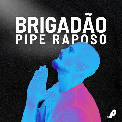 Brigadão By Pipe Raposo's cover