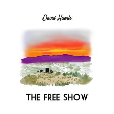 The Free Show By David Haerle's cover