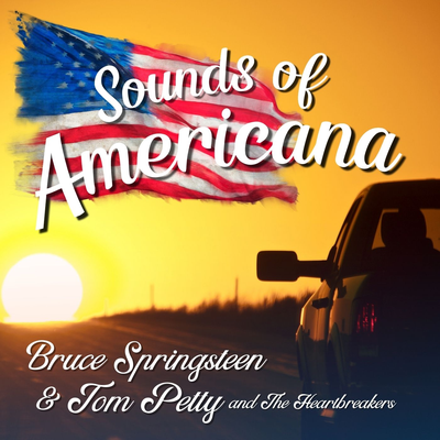 Sounds of Americana: Bruce Springsteen & Tom Petty and The Heartbreakers's cover