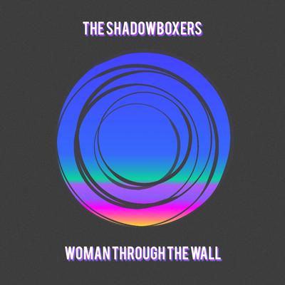 Woman Through the Wall By The Shadowboxers's cover