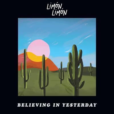 Believing in Yesterday (La Felix Remix) By Limón Limón, La Felix's cover