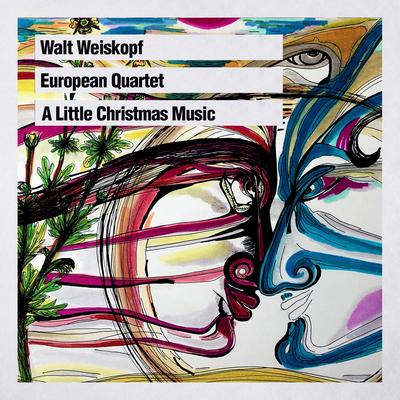 Christmas Time Is Here By Walt Weiskopf, European Quartet's cover