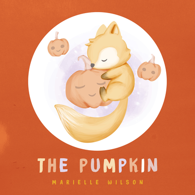 The Pumpkin By Marielle Wilson's cover