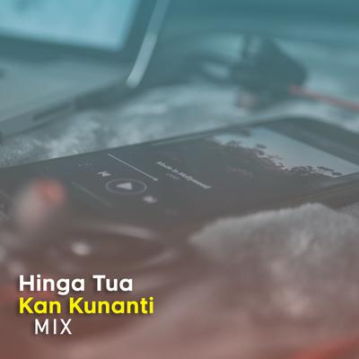 Hingga Tua Kan Kunanti (DJ Mix)'s cover