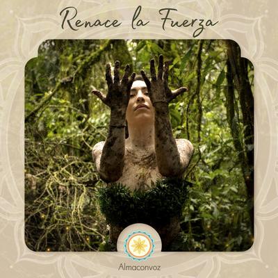 Renace la Fuerza (Danza Guane) By Almaconvoz's cover