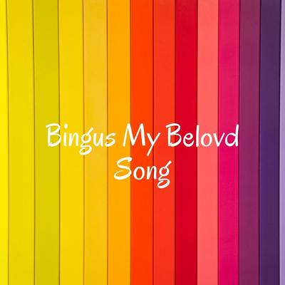 Bingus My Belovd Song's cover