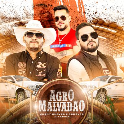 Agro Malvadão By Jhony Chaves e Rodolfo, Dj Kevin's cover