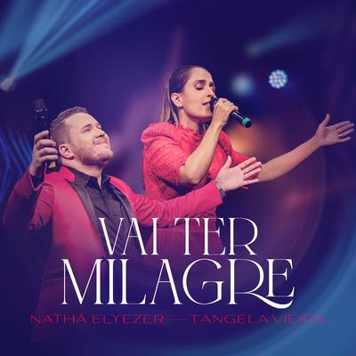 Vai Ter Milagre By Nathã Elyezer, Tangela Vieira's cover