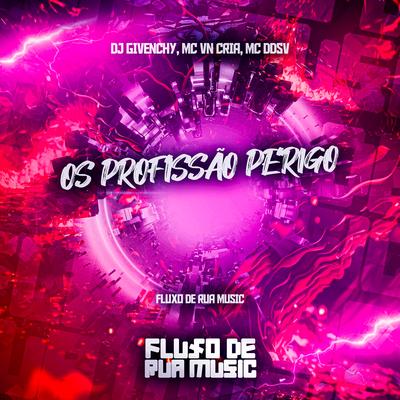 Os Profissão Perigo By DJ Givenchy, MC VN Cria, MC DDSV's cover