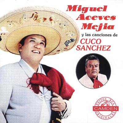 Miguel Aceves Mejia Y Las Canciones De Cuco Sanchez's cover