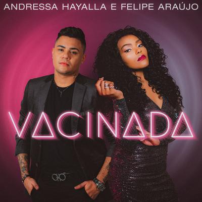 Vacinada By Andressa Hayalla, Felipe Araújo's cover