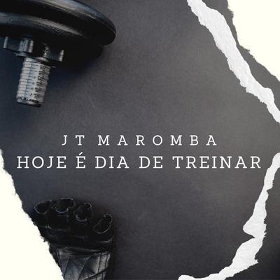 Hoje É Dia de Treinar By JT Maromba's cover