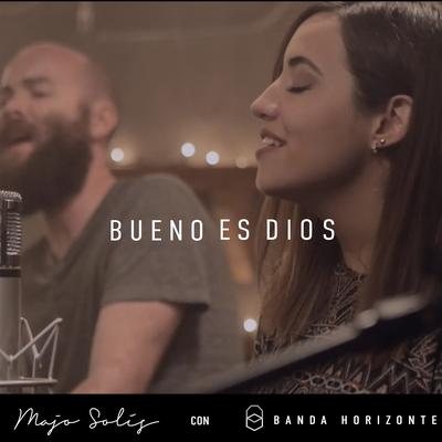 Bueno Es Dios By Majo Solís, Banda Horizonte's cover