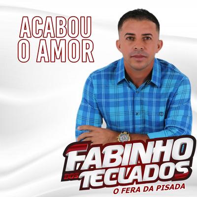 Acabou o Amor (Cover) By Fabinho dos teclados's cover