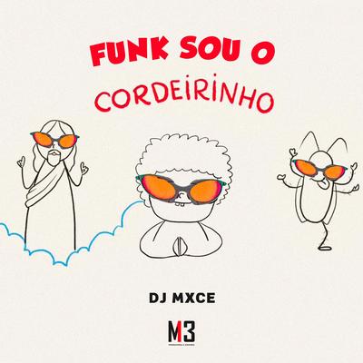 Funk Sou o Cordeirinho By DJ Mxce's cover