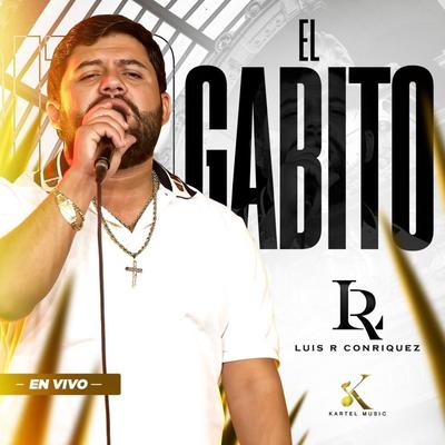 El Gabito (En Vivo) By Luis R Conriquez's cover