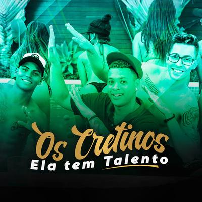 Ela Tem Talento By Os Cretinos's cover