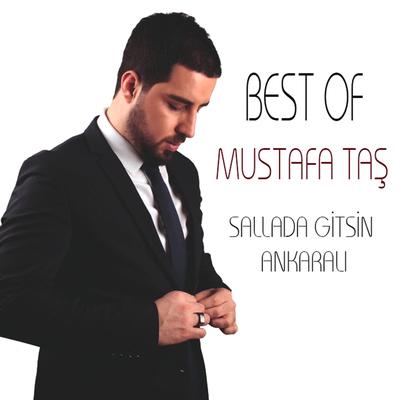 Best Of Mustafa Taş / Sallada Gitsin Ankaralı's cover