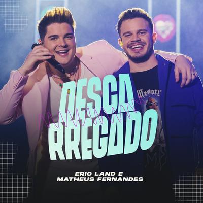 Descarregado (Ao Vivo) By Eric Land, Matheus Fernandes's cover