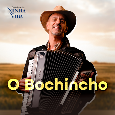 O Bochincho - O Melhor da Minha Vida's cover