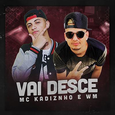 Vai Desce By MC WM, MC Kadinho's cover
