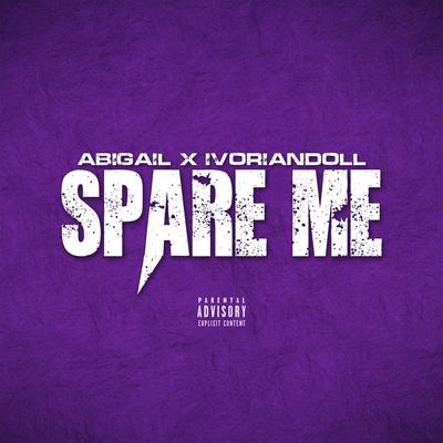 Spare Me By Abigail Asante, Ivoriandoll's cover