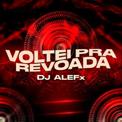 Voltei Pra Revoada By DJ ALEFx, MC 3L, MC Madan, Mc Nandinho's cover