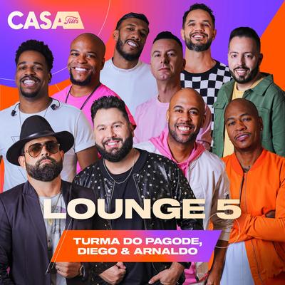 Lounge 5 (Ao Vivo No Casa Filtr) By Turma do Pagode, Diego & Arnaldo's cover