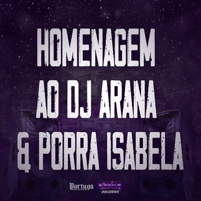 Homenagem ao Dj Arana & Porra Isabela By DJ KAIKY PZS's cover