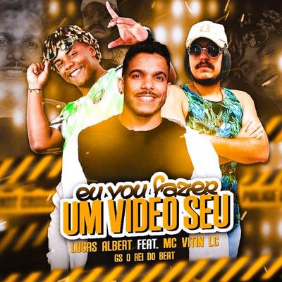 Eu Vou Fazer um Video Seu (feat. MC Vitin LC) (Bregafunk Remix) By Lucas Albert, GS O Rei do Beat, MC Vitin LC's cover