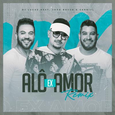 Alô Ex-Amor (Remix) By João Bosco e Gabriel's cover